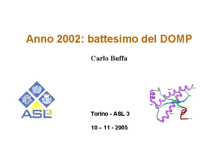 Anno 2002: battesimo del DOMP Carlo Buffa Torino - ASL 3 10 – 11