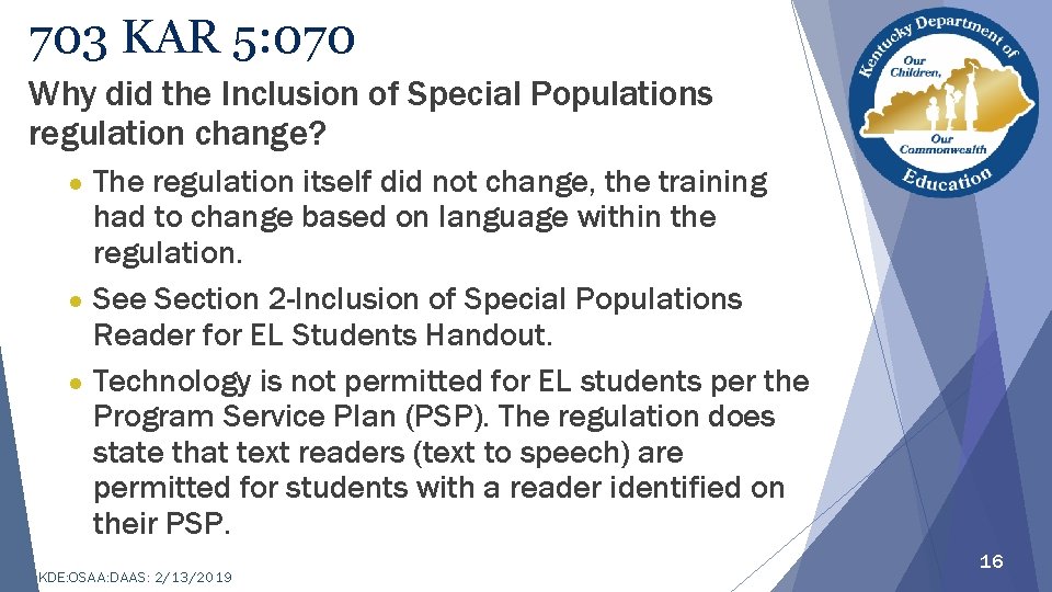 703 KAR 5: 070 Why did the Inclusion of Special Populations regulation change? The