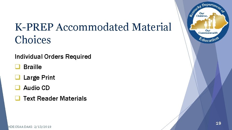 K-PREP Accommodated Material Choices Individual Orders Required q Braille q Large Print q Audio