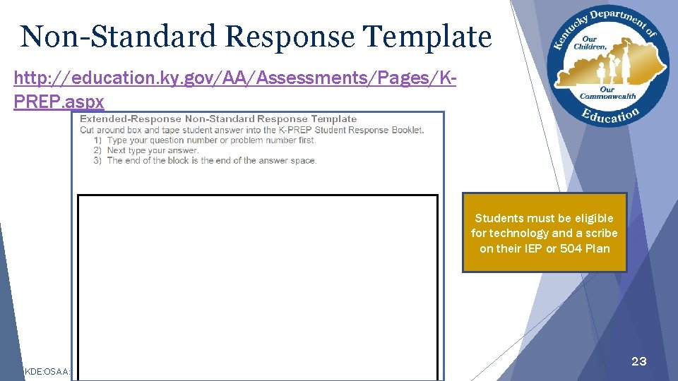 Non-Standard Response Template http: //education. ky. gov/AA/Assessments/Pages/KPREP. aspx Students must be eligible for technology