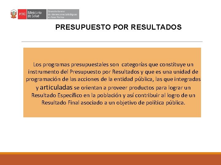 PRESUPUESTO POR RESULTADOS Los programas presupuestales son categorías que constituye un instrumento del Presupuesto PRESUPUESTO POR RESULTADOS Los programas presupuestales son categorías que constituye un instrumento del Presupuesto