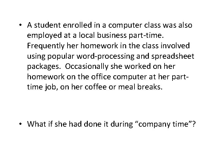  • A student enrolled in a computer class was also employed at a