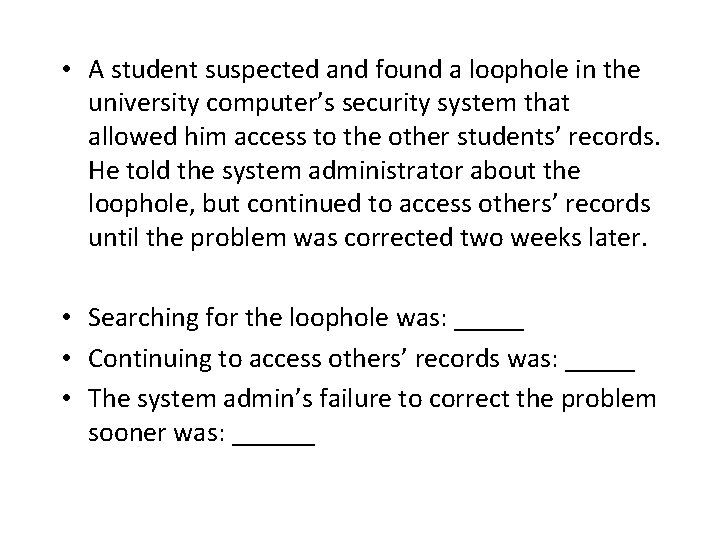  • A student suspected and found a loophole in the university computer’s security