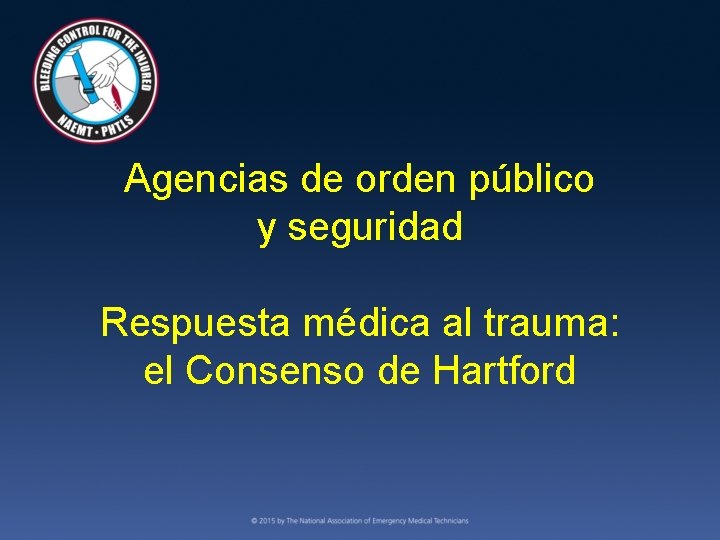 Agencias de orden público y seguridad Respuesta médica al trauma: el Consenso de Hartford