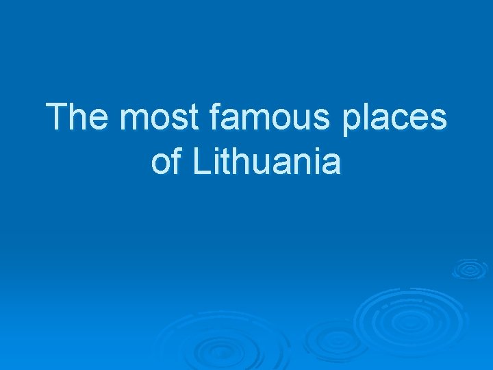 The most famous places of Lithuania 