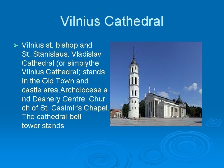 Vilnius Cathedral Ø Vilnius st. bishop and St. Stanislaus. Vladislav Cathedral (or simplythe Vilnius