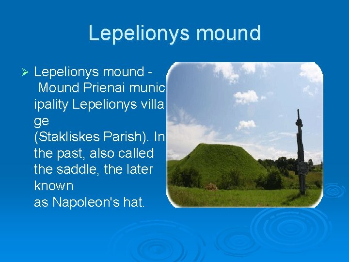 Lepelionys mound Ø Lepelionys mound Mound Prienai munic ipality Lepelionys villa ge (Stakliskes Parish).
