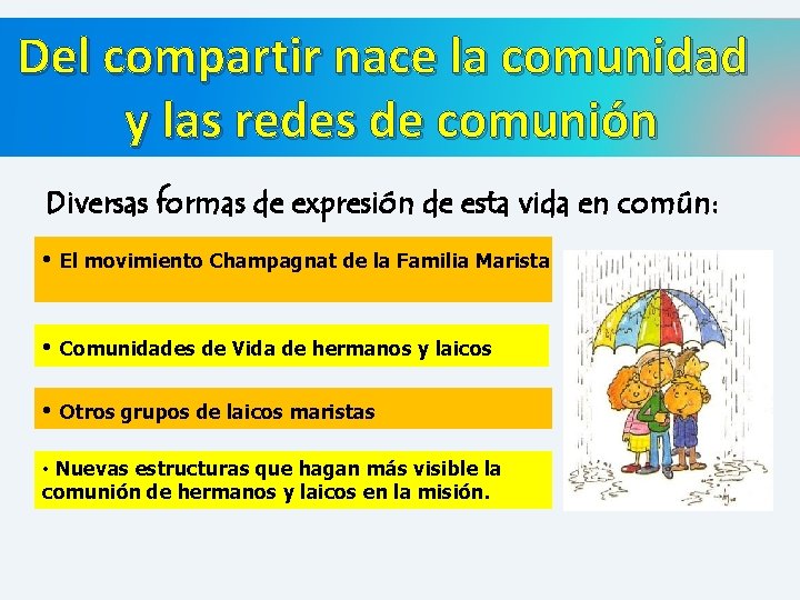 Del compartir nace la comunidad y las redes de comunión Diversas formas de expresión