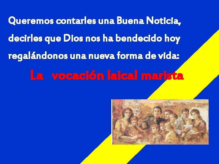 Queremos contarles una Buena Noticia, decirles que Dios nos ha bendecido hoy regalándonos una