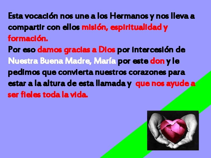 Esta vocación nos une a los Hermanos y nos lleva a compartir con ellos