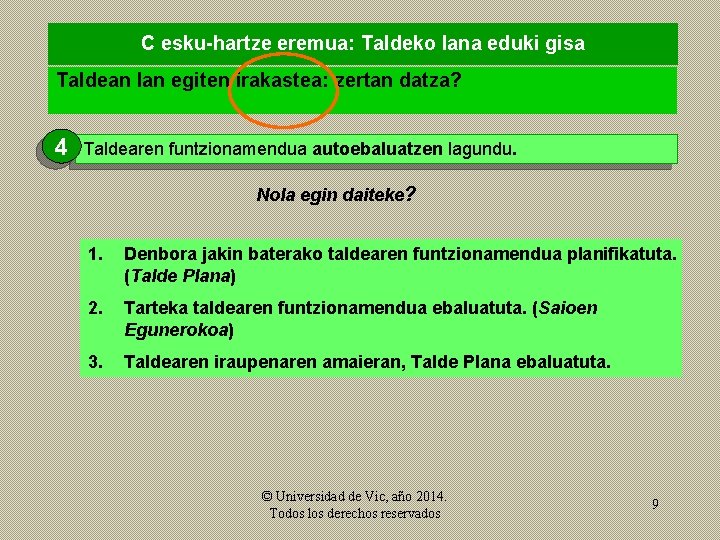 C esku-hartze eremua: Taldeko lana eduki gisa Taldean lan egiten irakastea: zertan datza? 4 C esku-hartze eremua: Taldeko lana eduki gisa Taldean lan egiten irakastea: zertan datza? 4