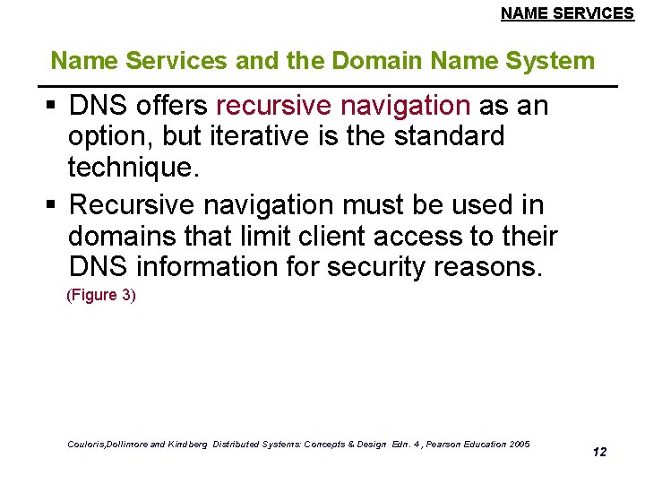 NAME SERVICES Name Services and the Domain Name System § DNS offers recursive navigation