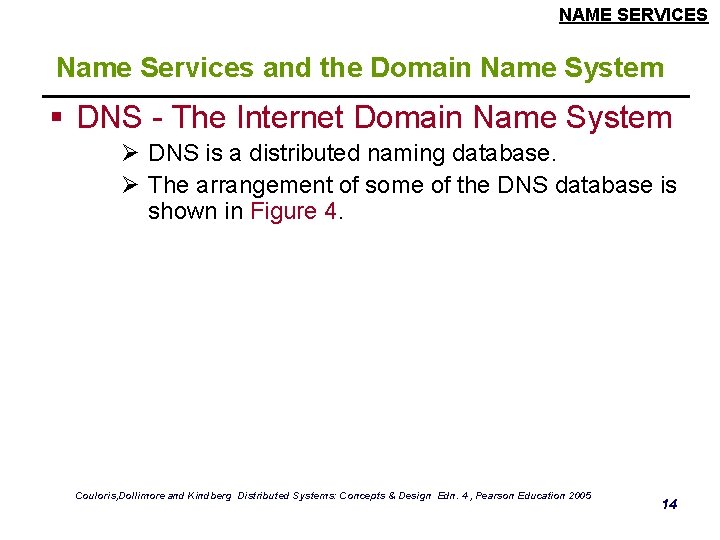 NAME SERVICES Name Services and the Domain Name System § DNS - The Internet