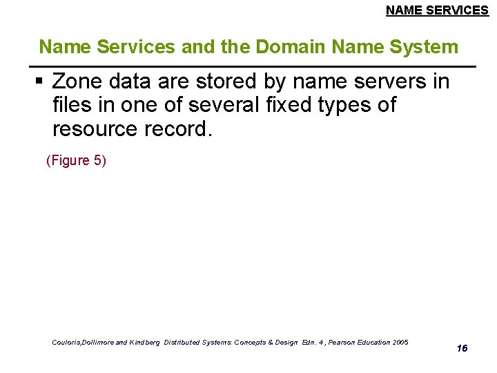 NAME SERVICES Name Services and the Domain Name System § Zone data are stored