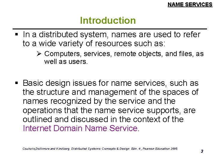NAME SERVICES Introduction § In a distributed system, names are used to refer to