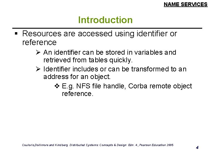 NAME SERVICES Introduction § Resources are accessed using identifier or reference Ø An identifier