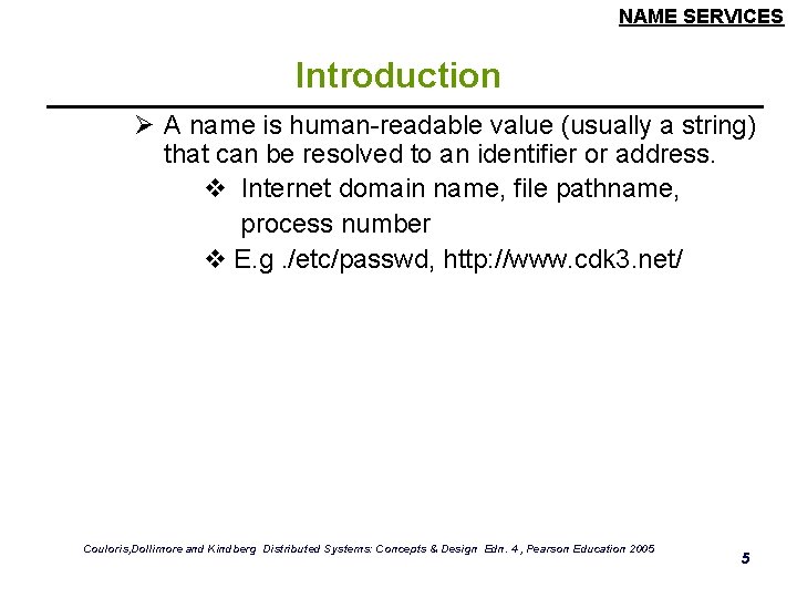 NAME SERVICES Introduction Ø A name is human-readable value (usually a string) that can