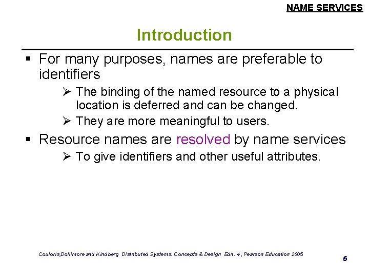 NAME SERVICES Introduction § For many purposes, names are preferable to identifiers Ø The