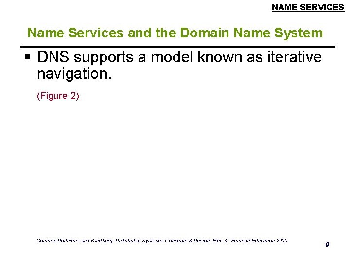 NAME SERVICES Name Services and the Domain Name System § DNS supports a model