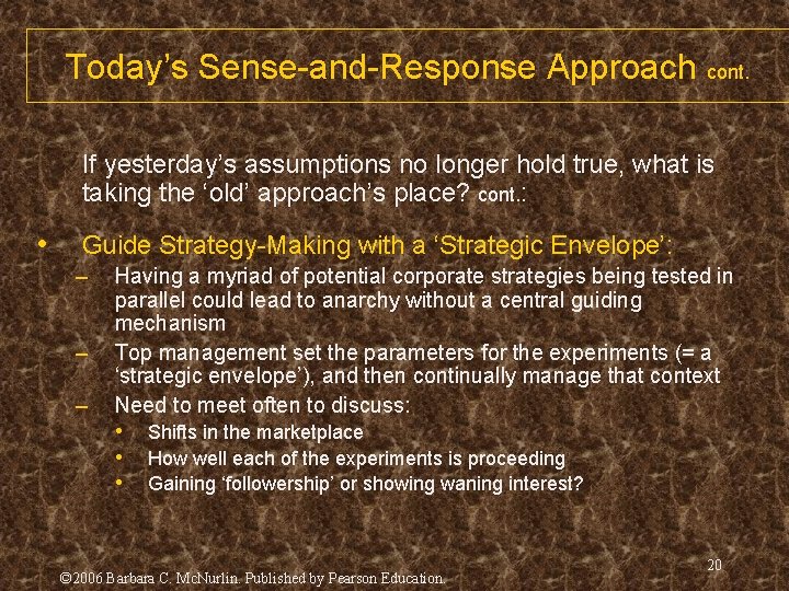 Today’s Sense-and-Response Approach cont. If yesterday’s assumptions no longer hold true, what is taking