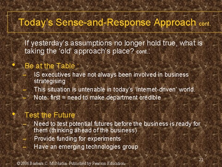 Today’s Sense-and-Response Approach cont. If yesterday’s assumptions no longer hold true, what is taking