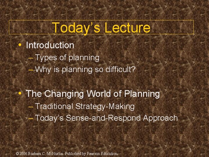 Today’s Lecture • Introduction – Types of planning – Why is planning so difficult?