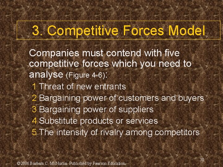 3. Competitive Forces Model Companies must contend with five competitive forces which you need
