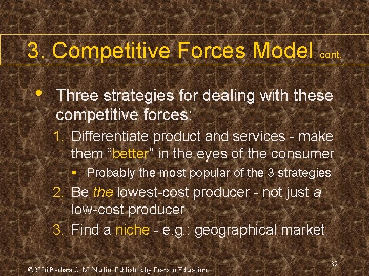 3. Competitive Forces Model cont. • Three strategies for dealing with these competitive forces: