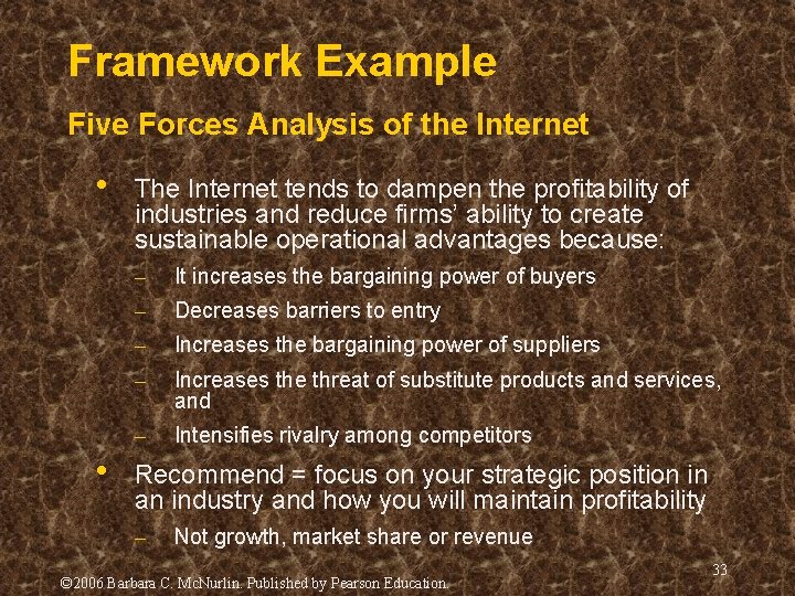 Framework Example Five Forces Analysis of the Internet • • The Internet tends to