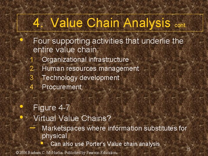 4. Value Chain Analysis cont. • Four supporting activities that underlie the entire value