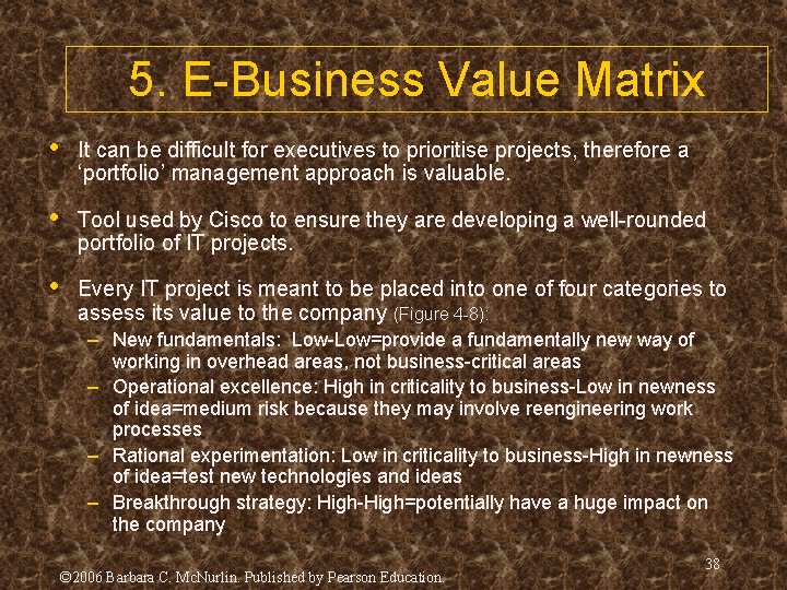 5. E-Business Value Matrix • It can be difficult for executives to prioritise projects,