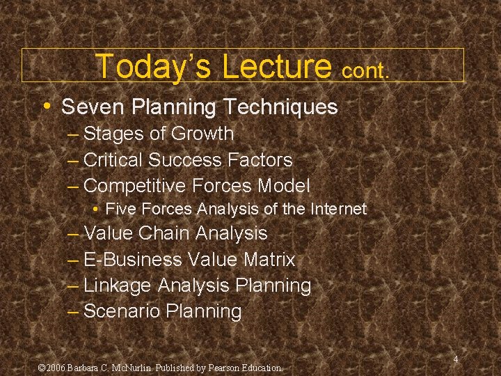 Today’s Lecture cont. • Seven Planning Techniques – Stages of Growth – Critical Success