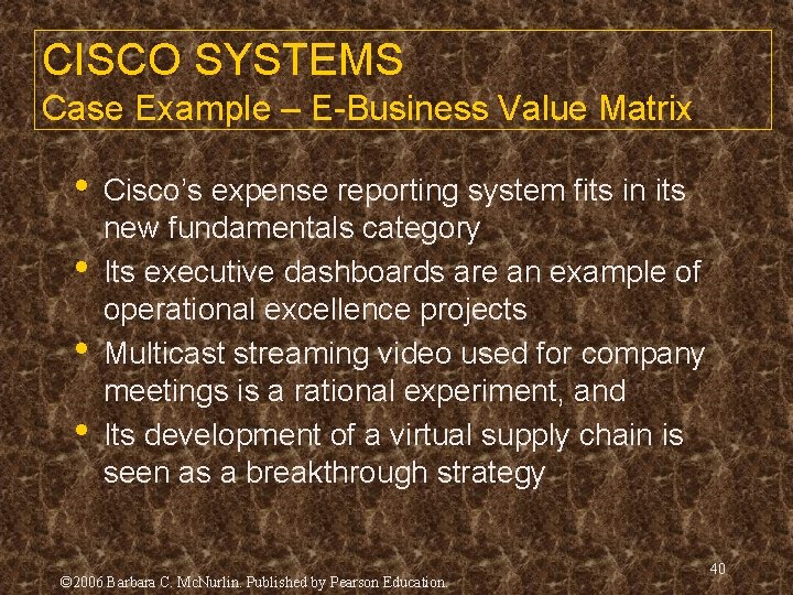 CISCO SYSTEMS Case Example – E-Business Value Matrix • • Cisco’s expense reporting system