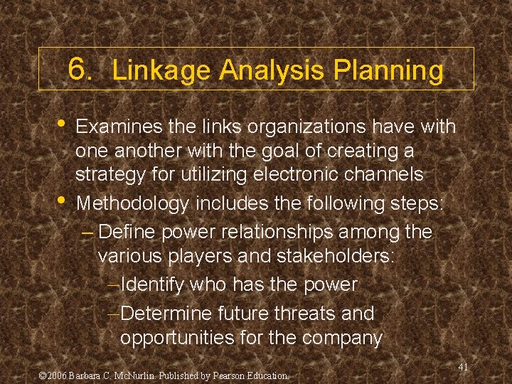 6. Linkage Analysis Planning • • Examines the links organizations have with one another