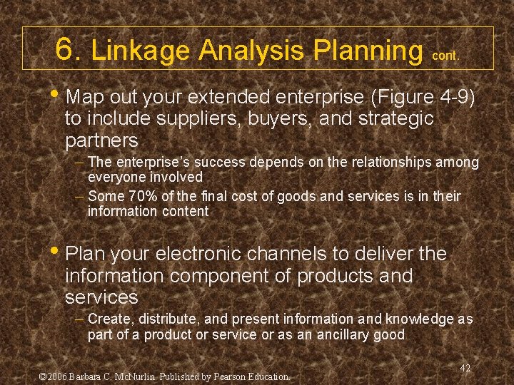 6. Linkage Analysis Planning cont. • Map out your extended enterprise (Figure 4 -9)