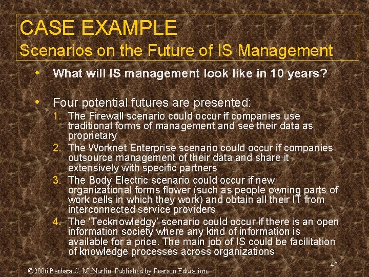 CASE EXAMPLE Scenarios on the Future of IS Management • What will IS management