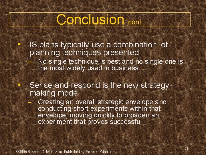 Conclusion cont. • IS plans typically use a combination of planning techniques presented –