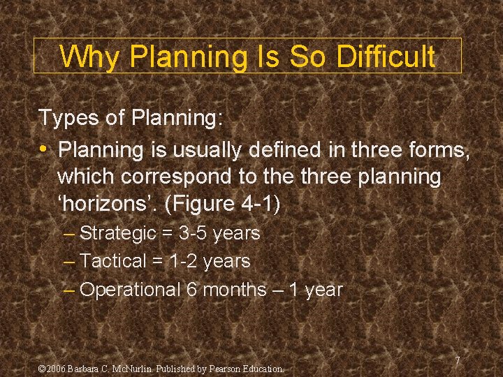 Why Planning Is So Difficult Types of Planning: • Planning is usually defined in