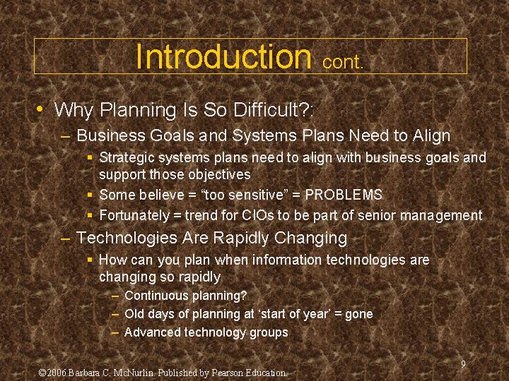 Introduction cont. • Why Planning Is So Difficult? : – Business Goals and Systems