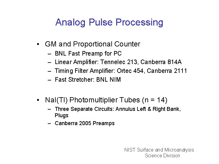 Analog Pulse Processing • GM and Proportional Counter – – BNL Fast Preamp for