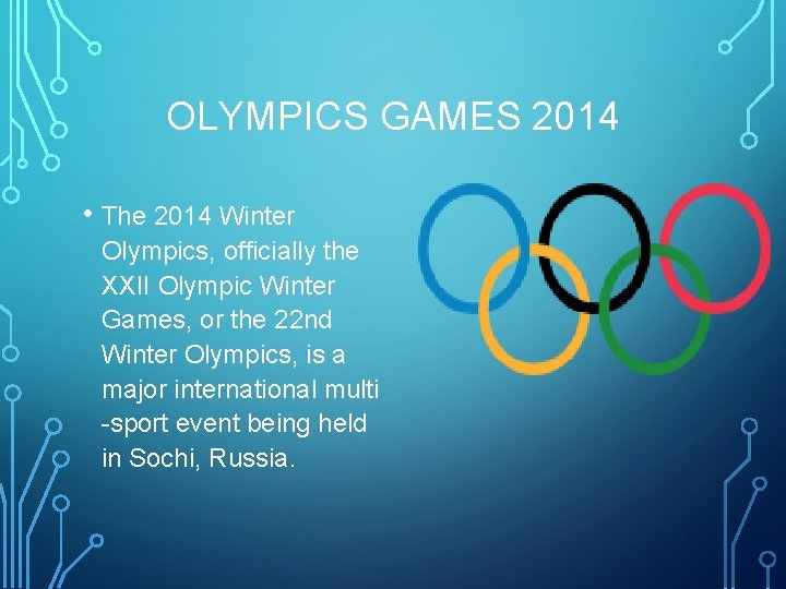 OLYMPICS GAMES 2014 • The 2014 Winter Olympics, officially the XXII Olympic Winter Games,