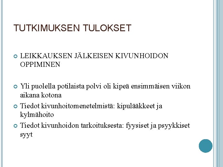 TUTKIMUKSEN TULOKSET LEIKKAUKSEN JÄLKEISEN KIVUNHOIDON OPPIMINEN Yli puolella potilaista polvi oli kipeä ensimmäisen viikon