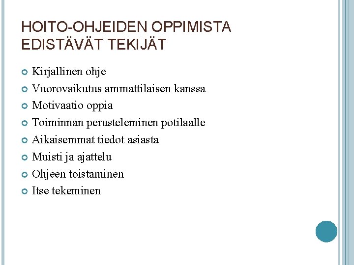 HOITO-OHJEIDEN OPPIMISTA EDISTÄVÄT TEKIJÄT Kirjallinen ohje Vuorovaikutus ammattilaisen kanssa Motivaatio oppia Toiminnan perusteleminen potilaalle