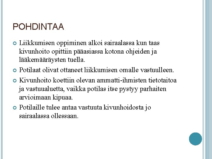 POHDINTAA Liikkumisen oppiminen alkoi sairaalassa kun taas kivunhoito opittiin pääasiassa kotona ohjeiden ja lääkemääräysten