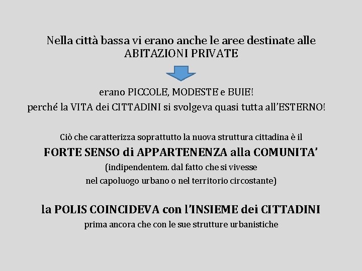 Nella città bassa vi erano anche le aree destinate alle ABITAZIONI PRIVATE erano PICCOLE,