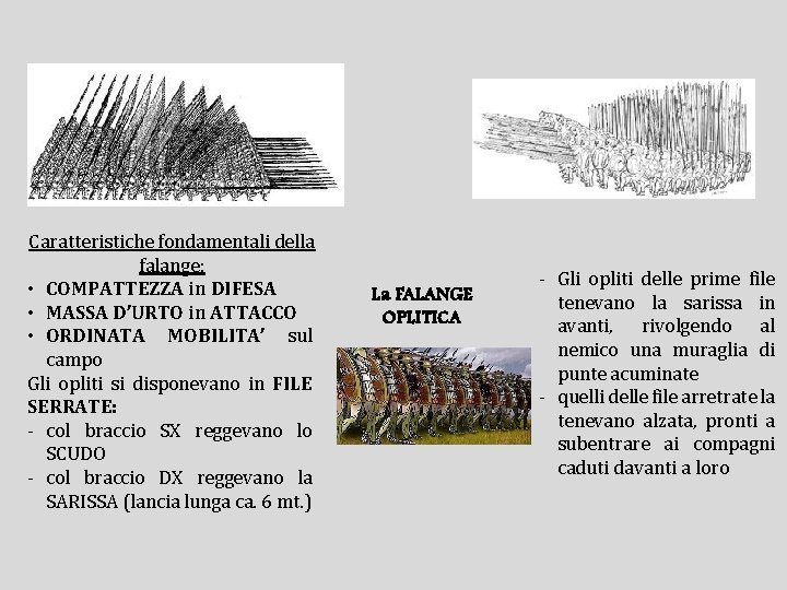 Caratteristiche fondamentali della falange: • COMPATTEZZA in DIFESA • MASSA D’URTO in ATTACCO •