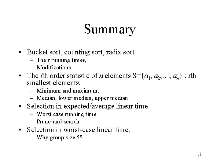 Summary • Bucket sort, counting sort, radix sort: – Their running times, – Modifications