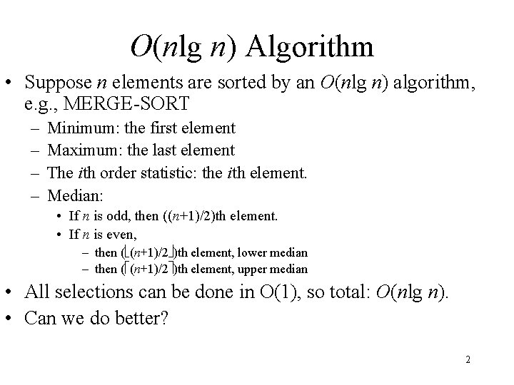 O(nlg n) Algorithm • Suppose n elements are sorted by an O(nlg n) algorithm,