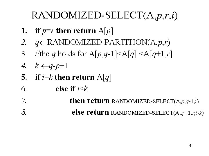 RANDOMIZED-SELECT(A, p, r, i) 1. 2. 3. 4. 5. 6. 7. 8. if p=r