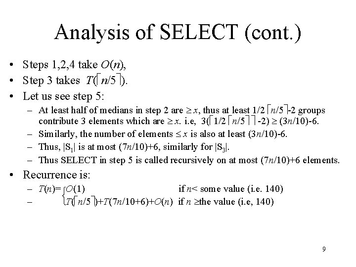 Analysis of SELECT (cont. ) • Steps 1, 2, 4 take O(n), • Step
